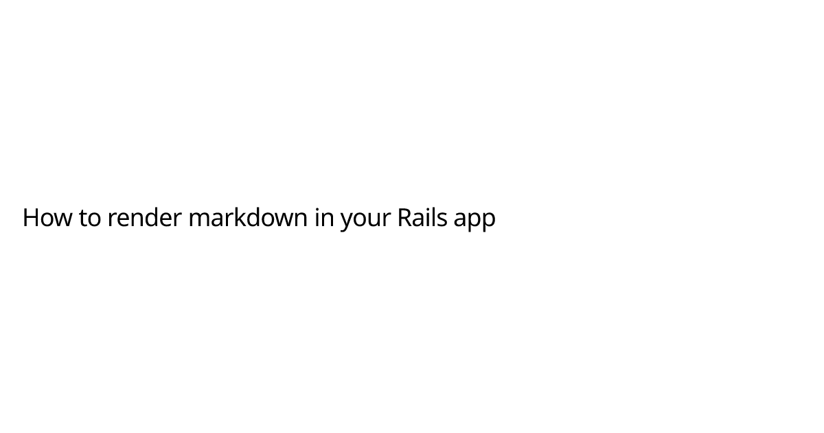 How to render markdown in your Rails app | Cengiz Gürtusgil